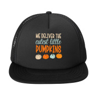 We Deliver The Cutest Little Pumpkins Labor And Delivery T Shirt Foam Snapback Hat | Artistshot