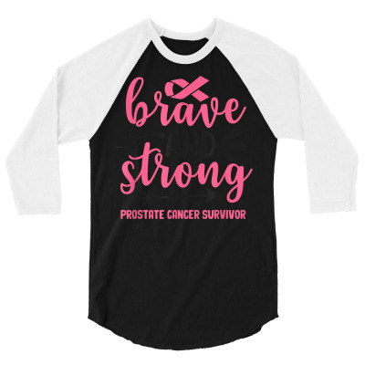 Brave & Strong Inspirational Prostate Cancer Survivor T Shirt 3/4 Sleeve Shirt Designed By Kimduc