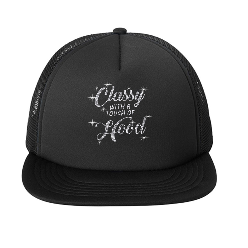 Classy With A Touch Of Hood Bling Rhinestone T Shirt Foam Snapback hat by cm-arts | Artistshot