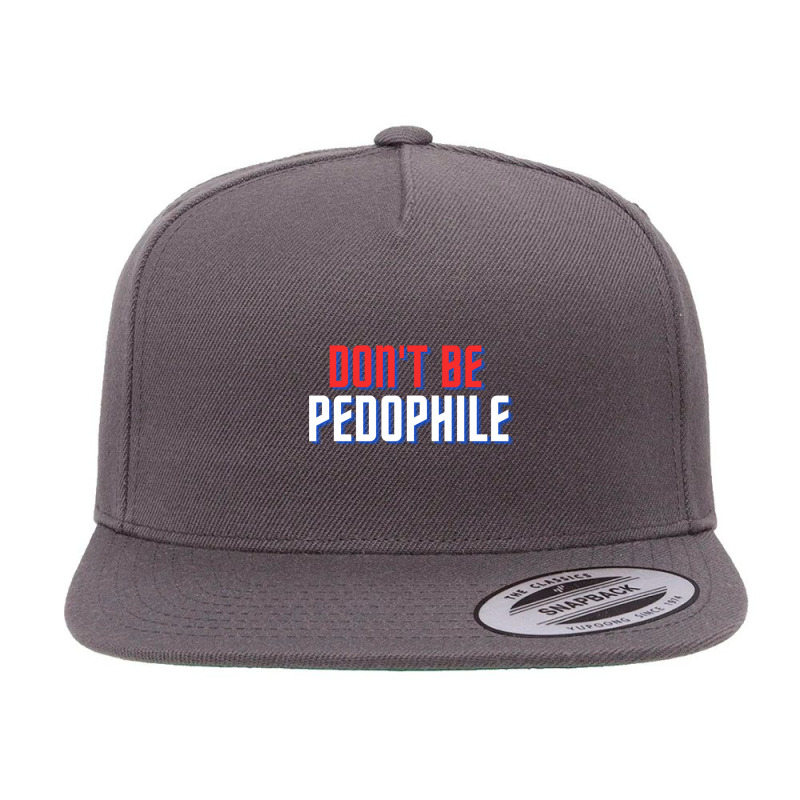 Don_t Be Pedophile 5 panel snapback cap by cm-arts | Artistshot