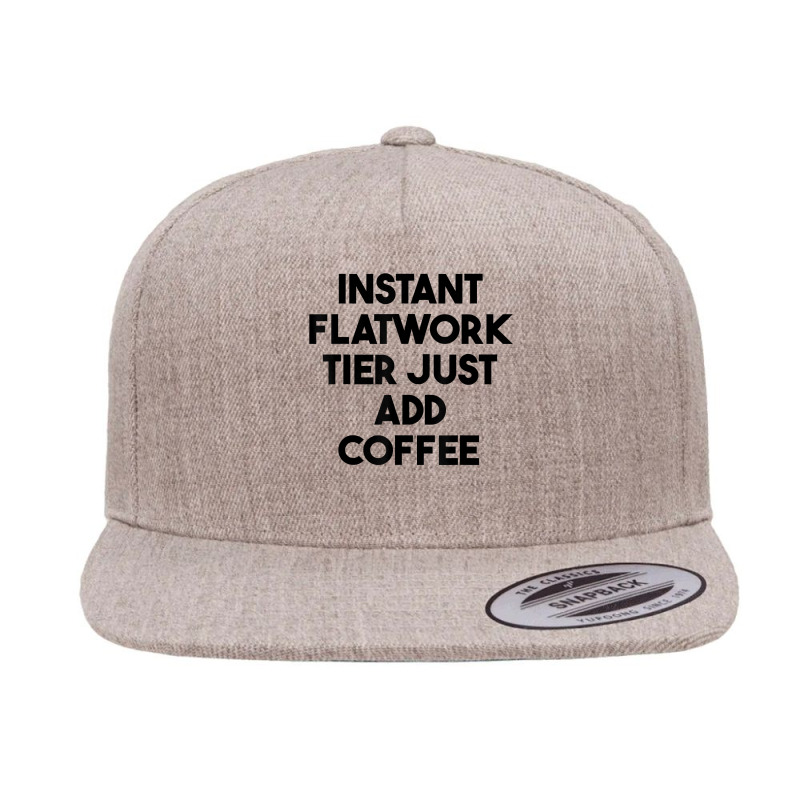 Instant Flatwork Tier Just Add Coffee T Shirt 5 panel snapback cap by cm-arts | Artistshot