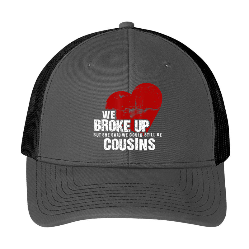 We Broke Up But She Said We Could Still Be Cousins Pa Trucker Cap by cm-arts | Artistshot