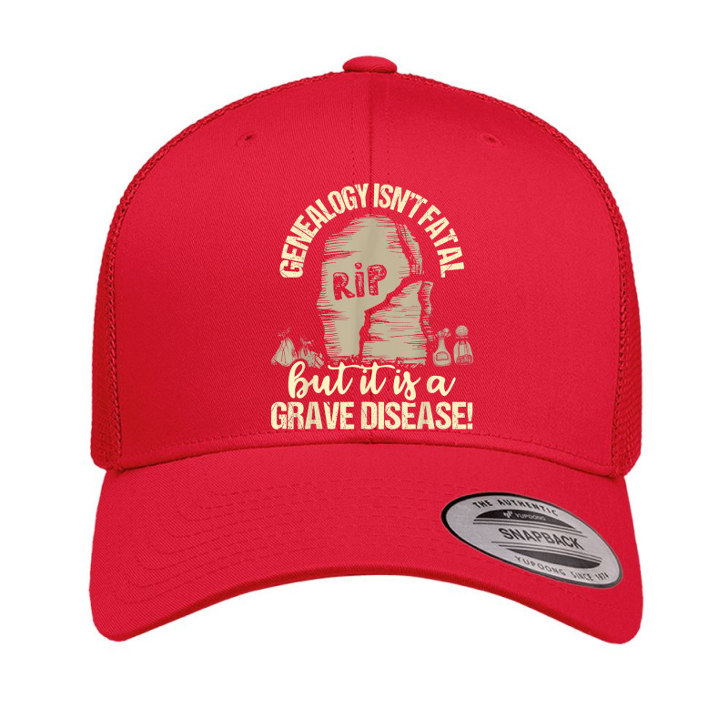 Genealogy Isnt Fatal But A Grave Disease  Genealogist Retro Trucker Cap by JamieZilverberg | Artistshot