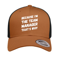 Because Im The Team Manager Thats Why Funny Retro Trucker Cap | Artistshot