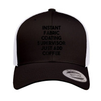 Instant Fabric Coating Supervisor Just Add Coffee T Shirt Retro Trucker Cap | Artistshot