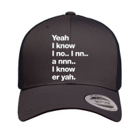 Yeah I Know I No.. I Nn.. A Nnn.. I Know Er Yah. Retro Trucker Cap | Artistshot