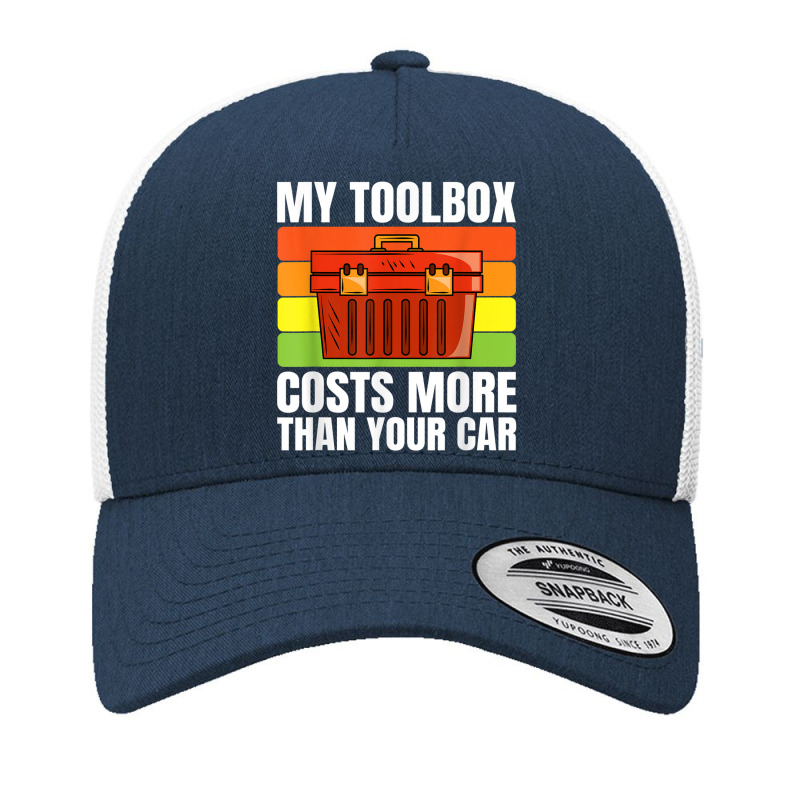 My Toolbox Costs More Than Your Car Motor Vehicle Mechanics Yupoong Trucker Cap by Stunner | Artistshot