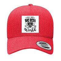 You Are The Best Mom In The World Yupoong Trucker Cap | Artistshot