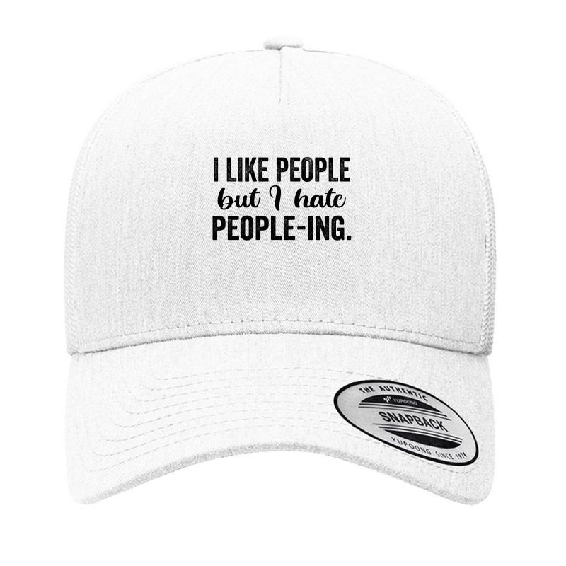 I Like People But I Hate People Ing Yupoong Trucker Cap by thebestisback | Artistshot