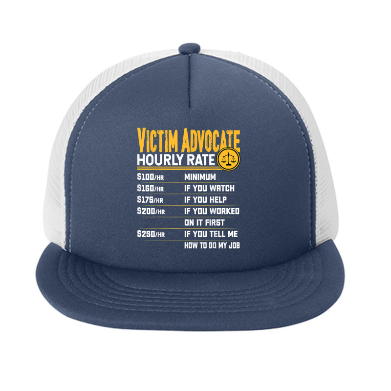 Victim Advocate Hourly Rate   Funny Victim Lawyer Solicitor T Shirt Foam Snapback hat by cm-arts | Artistshot