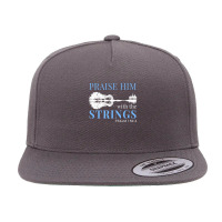 Praise Him With The Strings 1 5 Panel Snapback Cap | Artistshot