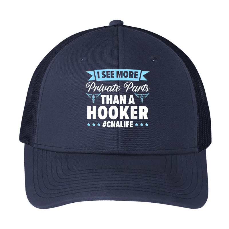 I See More Private Parts Than A Hooker Cna Life Nurse T Shirt Pa Trucker Cap by cm-arts | Artistshot