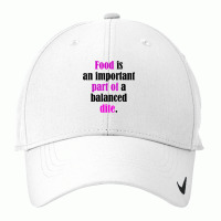 Food Is An Important Part Of A Balanced Dite. T Shirt Nike Dri-fit Cap | Artistshot