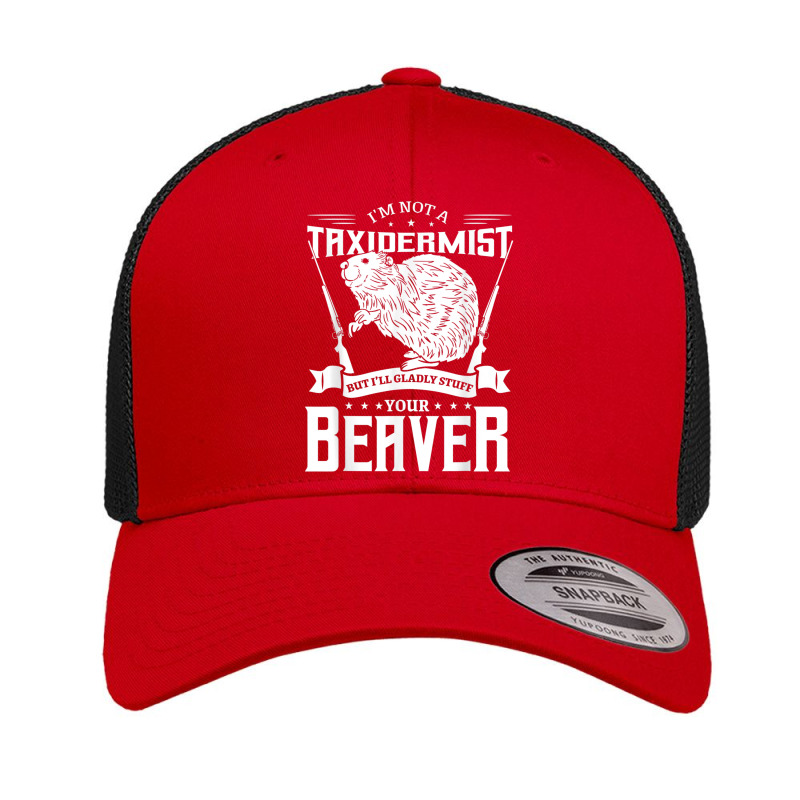 I'm Not A Taxidermist Hunting Beaver Riffle Hunter Retro Trucker Cap by AndrewRobertHenzel | Artistshot