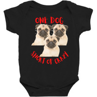 One Dog Short Of Crazy T  Shirtone Dog Short Of Crazy T  Shirt (10) Baby Bodysuit | Artistshot