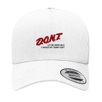 Dont Let Me Drink Milk It Makes My Tummy Hurt Yupoong Trucker Cap | Artistshot