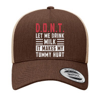 Dont Let Me Drink Milk It Makes My Tummy Hurt Yupoong Trucker Cap | Artistshot