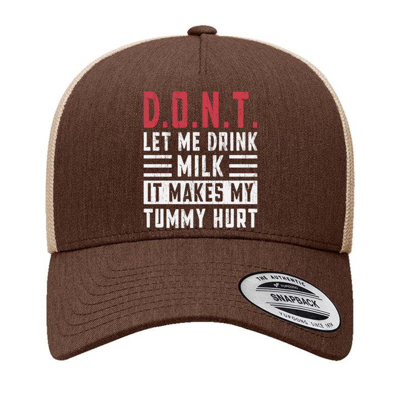 Dont Let Me Drink Milk It Makes My Tummy Hurt Yupoong Trucker Cap by cm-arts | Artistshot