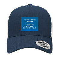 Greggs Sausage Roll Funny I Don’t Need Therapy Meme Yupoong Trucker Cap | Artistshot