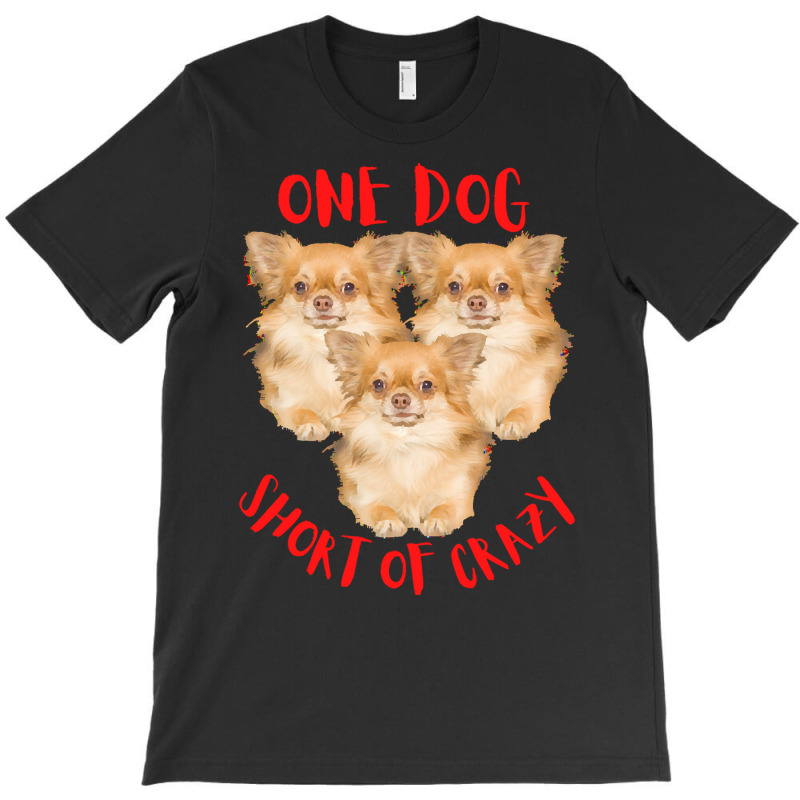 One Dog Short Of Crazy T  Shirtone Dog Short Of Crazy T  Shirt (8) T-shirt | Artistshot