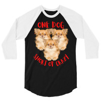 One Dog Short Of Crazy T  Shirtone Dog Short Of Crazy T  Shirt (8) 3/4 Sleeve Shirt | Artistshot