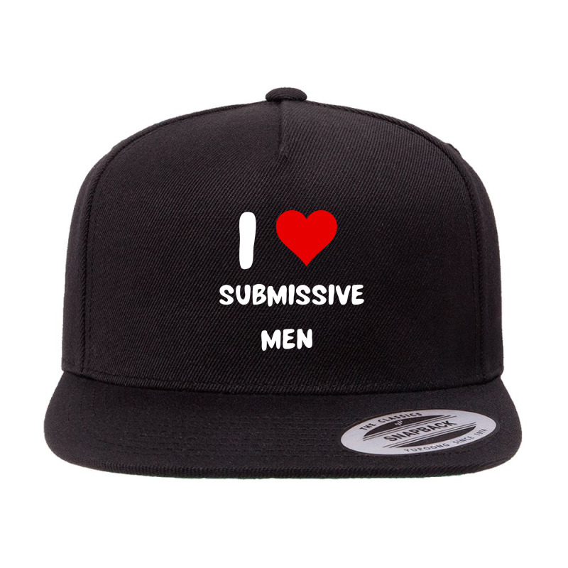 I Love Submissive Men  (6) 5 panel snapback cap by cm-arts | Artistshot