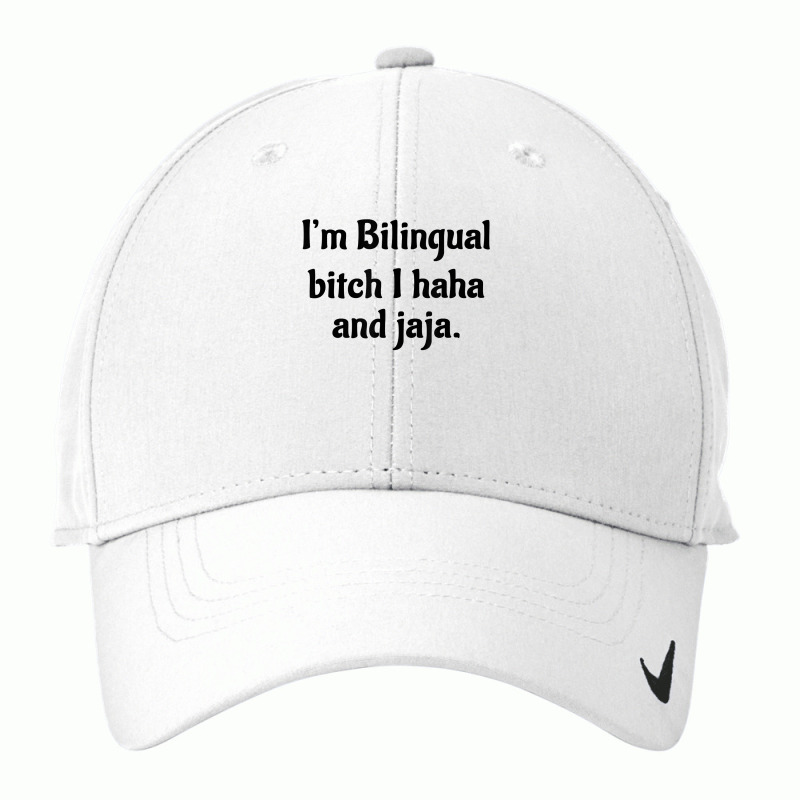 I'm Bilingual Bitch I Haha And Jaja T Shirt Nike Dri-FIT Cap by cm-arts | Artistshot