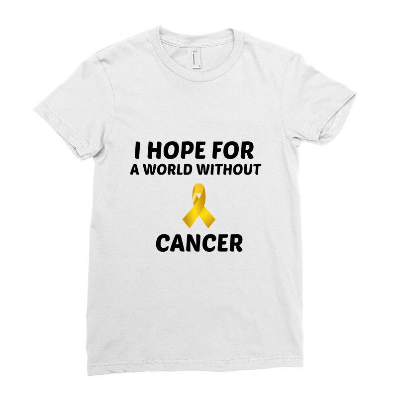 I Hope For A World Without Childhood Cancer Ladies Fitted T-Shirt by Perfect Designers | Artistshot