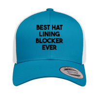 Best Hat Lining Blocker Ever T Shirt Retro Trucker Cap | Artistshot