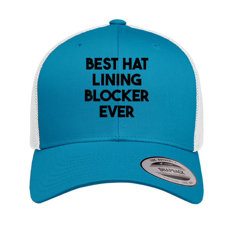 Best Hat Lining Blocker Ever T Shirt Retro Trucker Cap by sharitamow87 | Artistshot