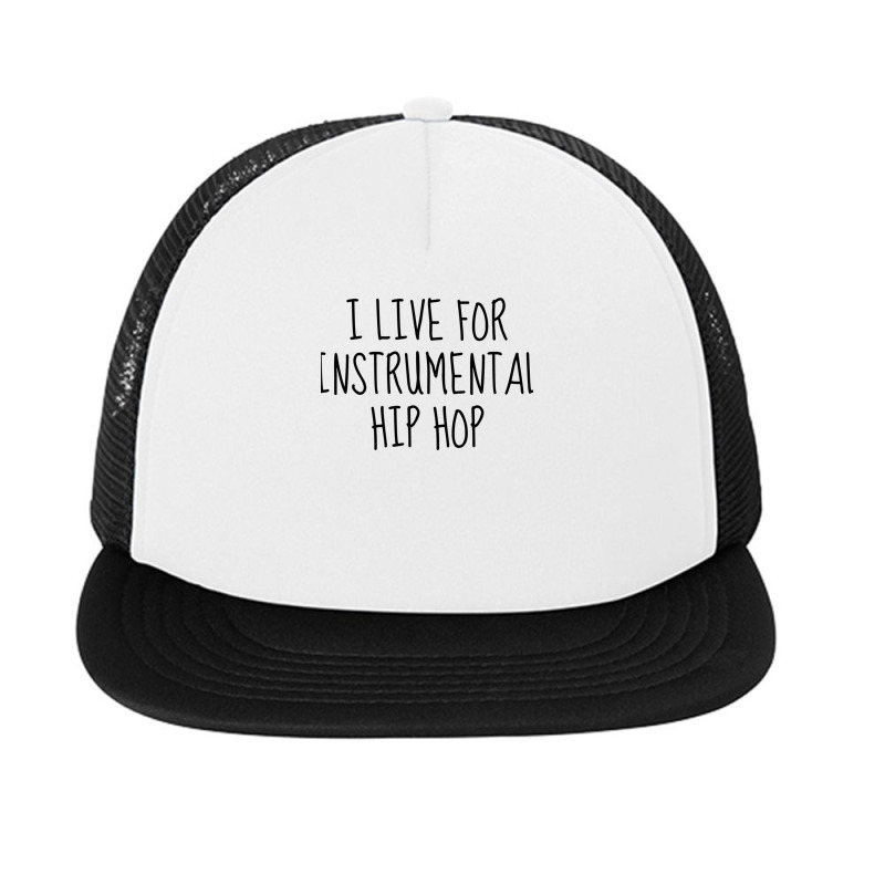 I Live For Instrumental Hip Hop Foam Snapback hat by KevinFernandez | Artistshot