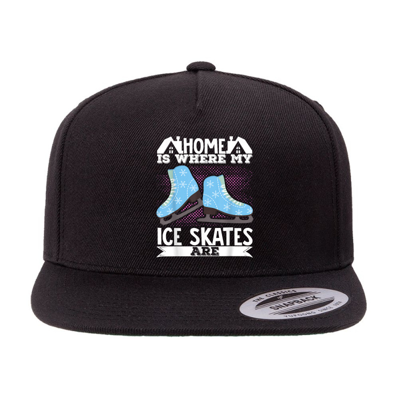 Figure Skater Home Is Where My Ice Skates Are Dancing T Shirt 5 panel snapback cap by cm-arts | Artistshot