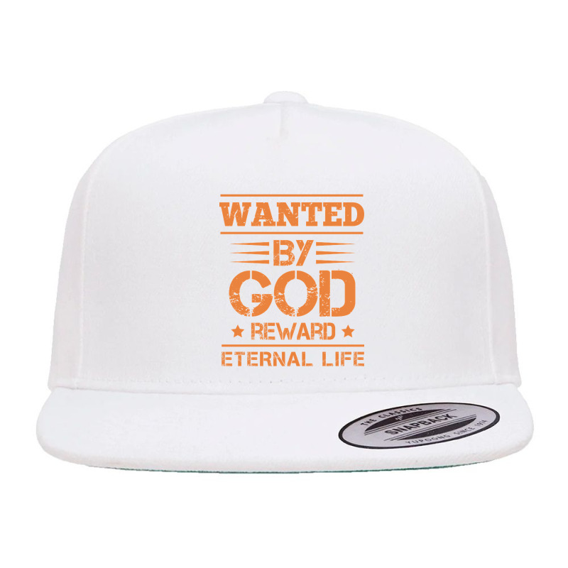 Wanted By God Reward Eternal Life, Christian, Believers 5 panel snapback cap by Kanmopsuk45 | Artistshot