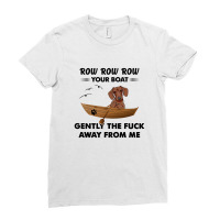 Dachshund   Row Row Row Your Boat Gently The Fuck Away From Me Ladies Fitted T-shirt | Artistshot