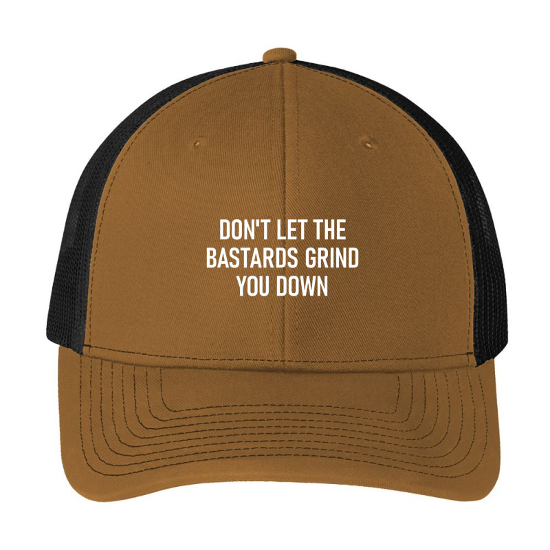 Don't Let The Bastards Grind You Down, Funny, Sarcastic Pa Trucker Cap by cm-arts | Artistshot