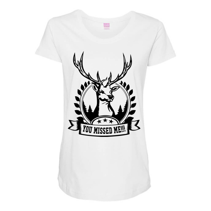 You Missed Me, Deer, Animal, Animals Maternity Scoop Neck T-shirt by HILstore | Artistshot