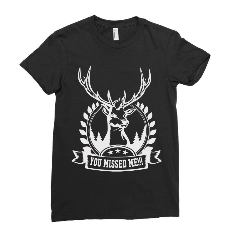 You Missed Me, Deer, Animal, Animals Ladies Fitted T-Shirt by HILstore | Artistshot