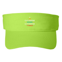 I'm Doing Catherine Things Funny Name Humor Nickname T Shirt Fashion Visor | Artistshot