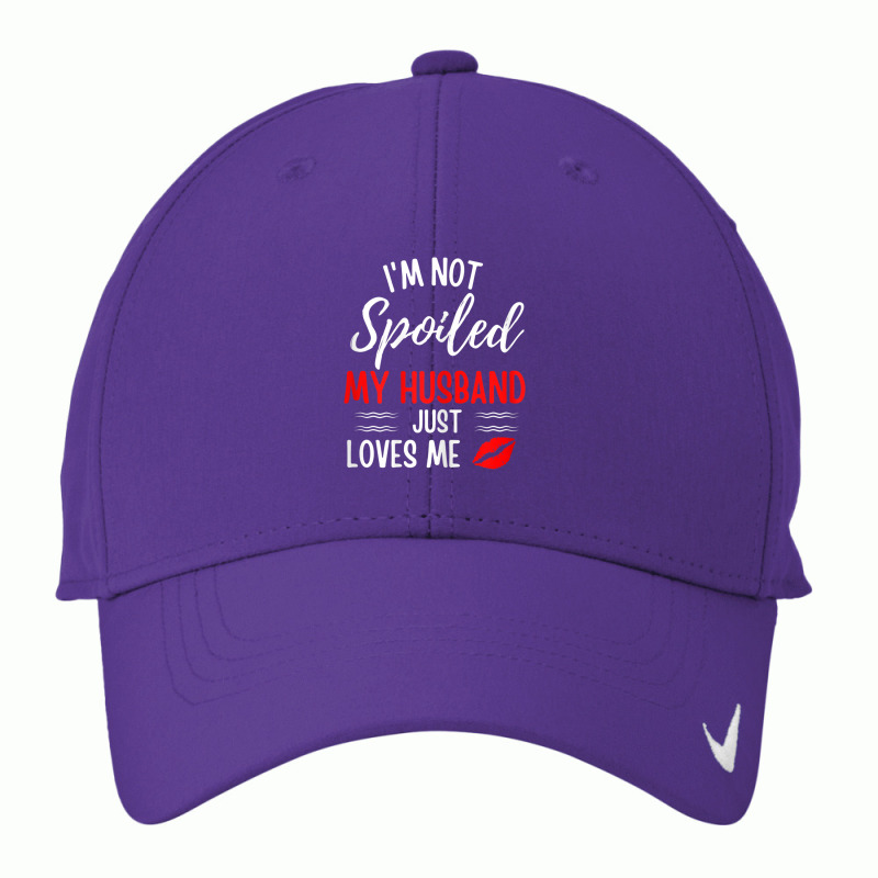 Womens I'm Not Spoiled My Husband Just Loves Me Wife Nike Dri-FIT Cap by cm-arts | Artistshot