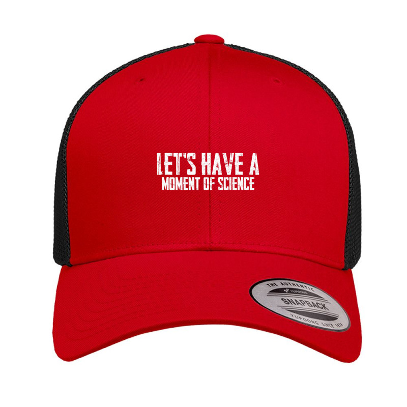 Scientific Laboratory Teacher Lets Have A Moment Of Science Retro Trucker Cap by bummercaught | Artistshot