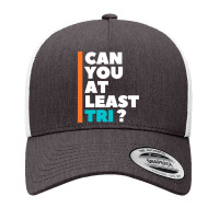 Can You At Least Tri Yupoong Trucker Cap | Artistshot