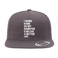 I Work Hard So My Hamster Hamsters Owners 5 Panel Snapback Cap | Artistshot