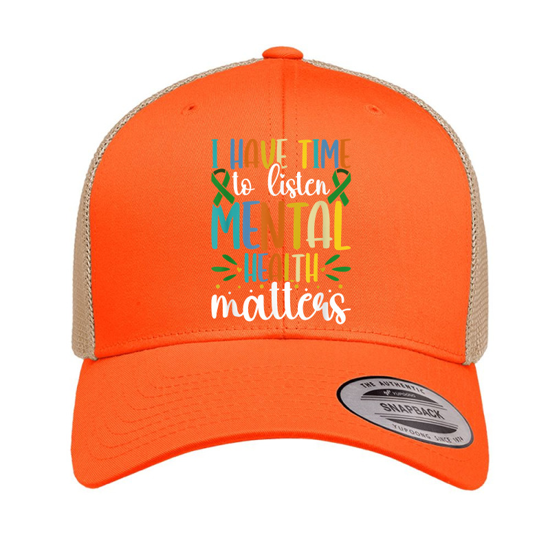 I Have Time To Listen Mental Health Awareness Matters T Shirt Retro Trucker Cap by lavenakf44f | Artistshot