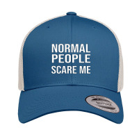 Normal People Scare Me  Kopie Von Kopie Von Kopie Von All Men Are Crea Retro Trucker Cap | Artistshot