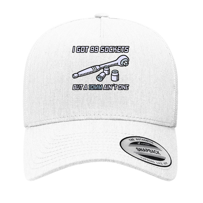 I Got 99 Sockets But A 10 Mm Aint One I Mechanic Yupoong Trucker Cap by SparkleTzeremes | Artistshot