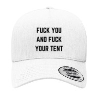 Fuck You And Fuck Your Tent Yupoong Trucker Cap | Artistshot