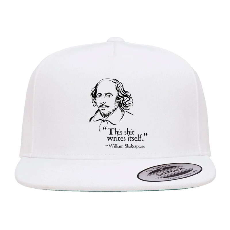 Shakespeare Faux Quote This Shit Writes Itself Funny Lit 5 panel snapback cap by RomanMikolyants | Artistshot