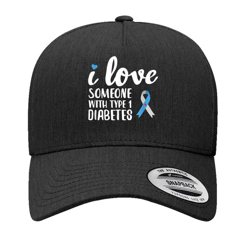 I Love Someone With Type 1 Diabetes Awareness Yupoong Trucker Cap by AngelicaBrandal | Artistshot