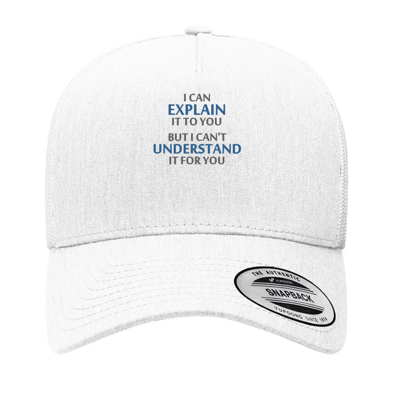 Engineer's Motto Can't Understand It For You Yupoong Trucker Cap by CassandraElizebethAnderson | Artistshot