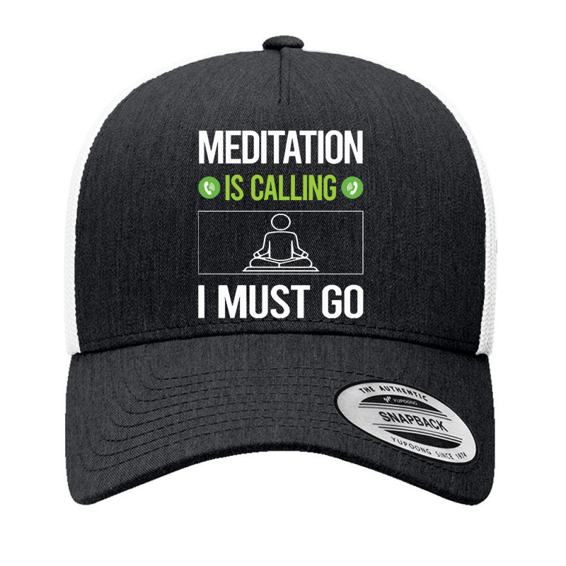 Meditation   It Is Calling I Must Go Meditation Meditate Meditati Yupoong Trucker Cap by jimmymarquita | Artistshot